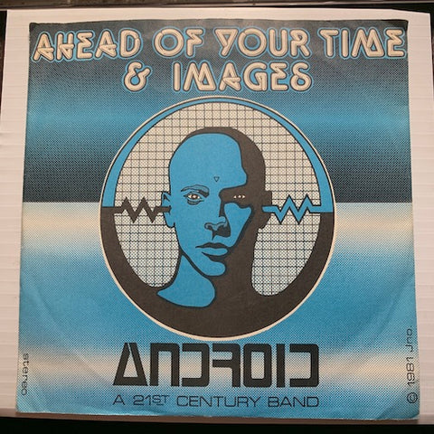Android A 21st Century Band - Ahead Of Your Time b/w Images - Amp #2081 - Picture Sleeve - 80's - Rock n Roll