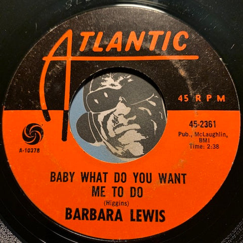 Barbara Lewis - Baby What Do You Want Me To Do b/w I Remember The Feeling - Atlantic #2361 - Northern Soul