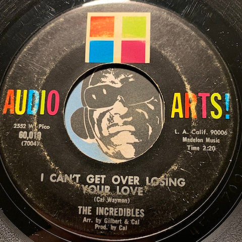 Incredibles - I Can't Get Over Losing Your Love b/w (I Love You) For Sentimental Reasons - Audio Arts #60010 - Northern Soul