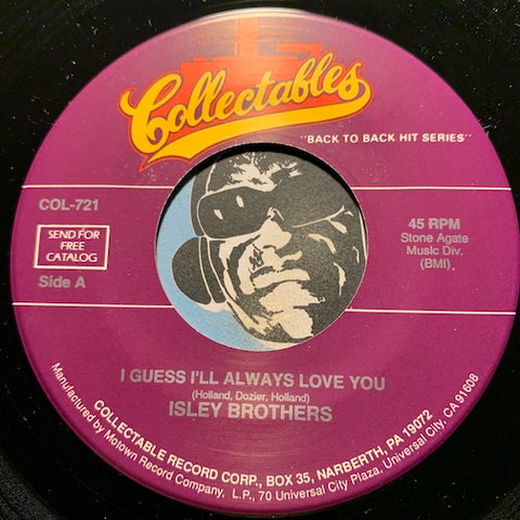 Isley Brothers - I Guess I'll Always Love You b/w Take Me In Your Arms (Rock Me A Little While) - Collectables #721 - Motown - R&B Soul