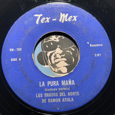 Los Bravos Del Norte de Ramon Ayala - La Pura Maña b/w Que Voy Hacer Sin Ti - Tex Mex #702 - Latin