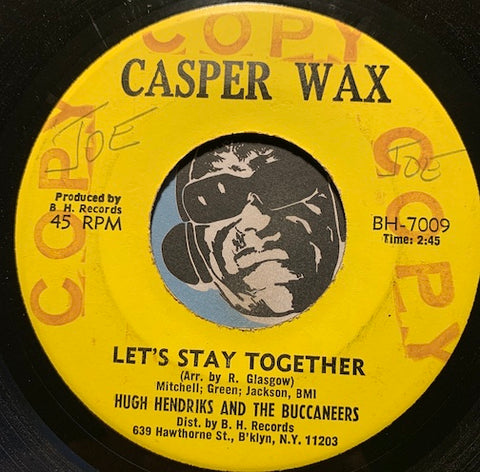 Hugh Hendriks & Buccaneers - Let's Stay Together b/w Drunk And Disorderly - Casper Wax #7008 - Reggae