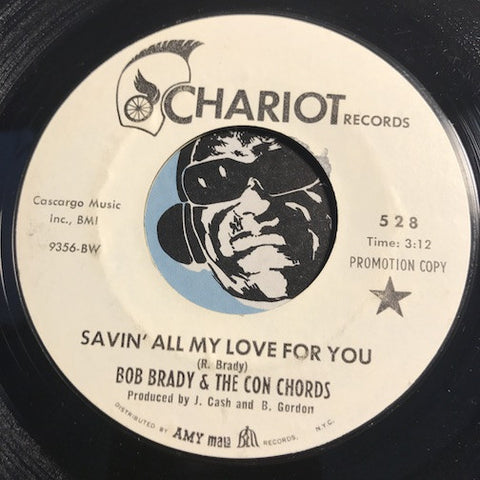 Bob Brady & Con Chords - Savin All My Love For You b/w Please Stay – Chariot #528 - Northern Soul