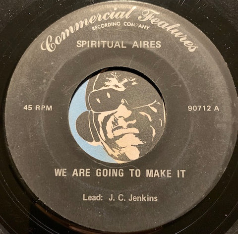 Spiritual Aires - We Are Going To Make It b/w Wake Me Shake Me - Commercial Features #90712 - Gospel Soul