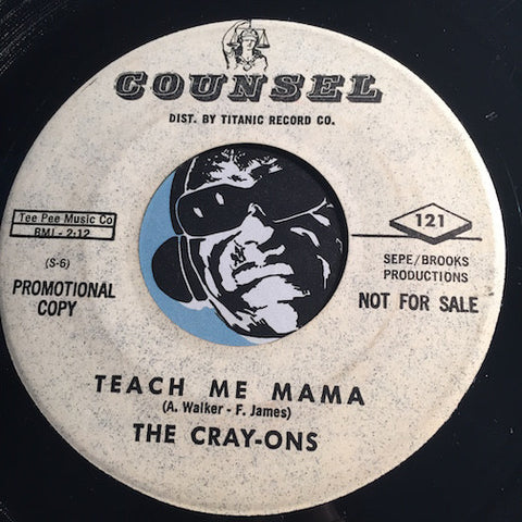 Cray-Ons - Teach Me Mama b/w Crazy Dream - Counsel #121 - Popcorn Soul - R&B