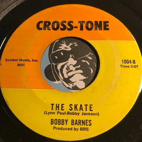 Bobby Barnes - The Skate b/w Two Of A Kind - Cross-Tone #1004 - Northern Soul