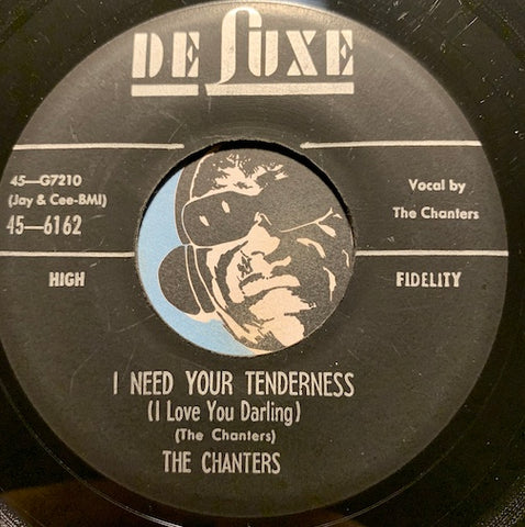 Chanters - I Need Your Tenderness b/w My My Darling - Deluxe #6162 - Doowop