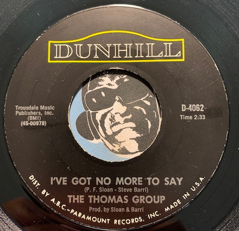 Thomas Group - I've Got No More To Say b/w Then It Begins - Dunhill #4062 - Rock n Roll