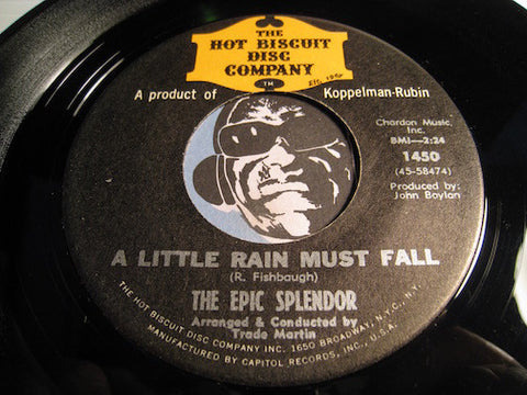Epic Splendor - A Little Rain Must Fall b/w Cowboys And Indians - Hot Biscuit Company #1450 - Northern Soul - Psych Soul