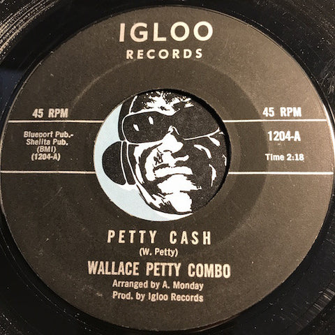 Wallace Petty Combo - Petty Cash b/w Ropeokra - Igloo #1204 - R&B Mod