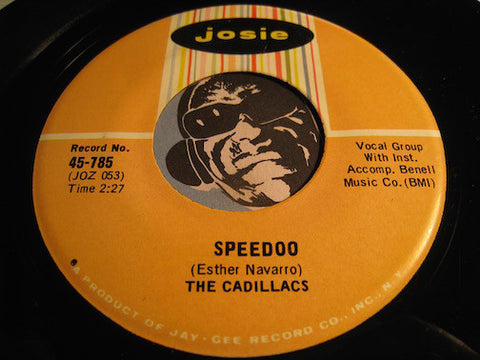 Cadillacs - Speedoo b/w Let Me Explain - Josie #785 - Doowop