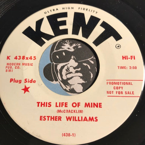 Esther Williams - This Life Of Mine b/w Its O.K. - Kent #438 - R&B