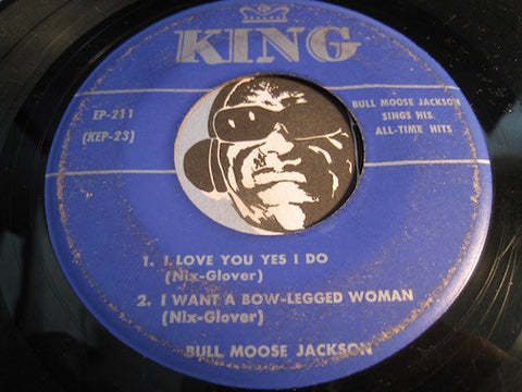 Bull Moose Jackson - I Love You Yes I Do - I Want A Bow-Legged Woman b/w All My Love Belongs To You - Little Girl Don't Cry - King EP #211 - R&B
