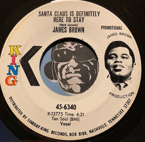 James Brown - Santa Claus Is Definitely Here To Stay b/w same (instrumental) - King #6340 - Funk - Christmas / Holiday