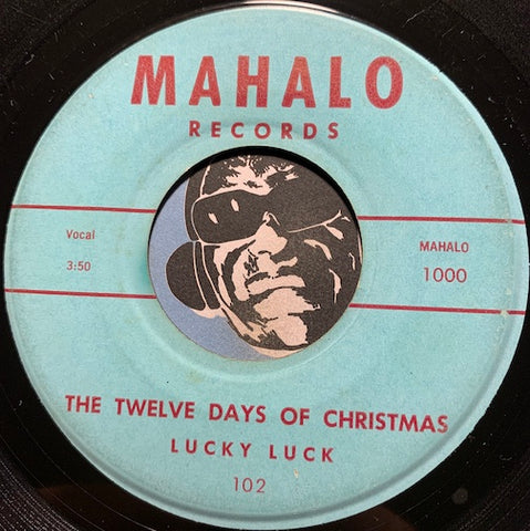 Lucky Luck - The Twelve Days Of Christmas b/w Kanaka Christmas - Mahalo #102 - Christmas/Holiday