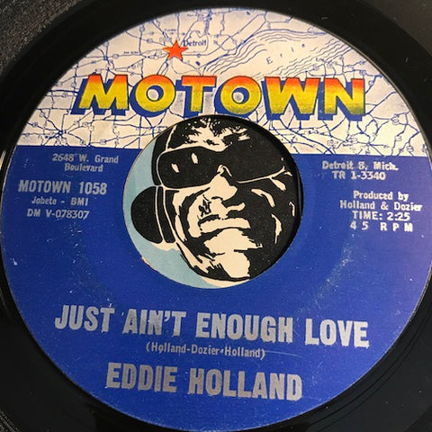 Eddie Holland - Just Ain't Enough Love b/w Last Night I Had A Vision - Motown #1058 - Northern Soul - Motown