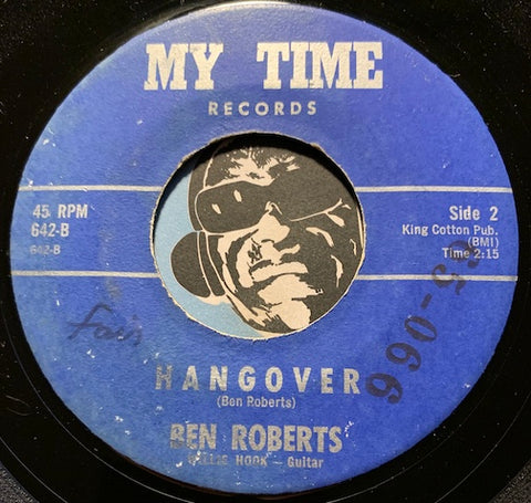 Ben Roberts - Love Has No Secrets b/w Hangover - My Time #642 - R&B Soul / R&B Blues