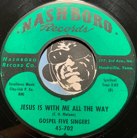 Gospel Five Singers - Jesus Is With Me All The Way b/w This Is My Testimony - Nashboro #702 - Gospel Soul