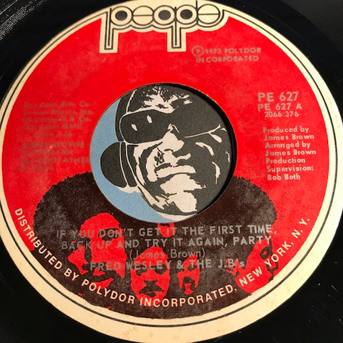 Fred Wesley & The JB's - If You Don't Get It The First Time, Back Up And Try It Again, Party b/w You Can Have Watergate Just Gimme Some Bucks And I'll Be Straight - People #627 - Funk