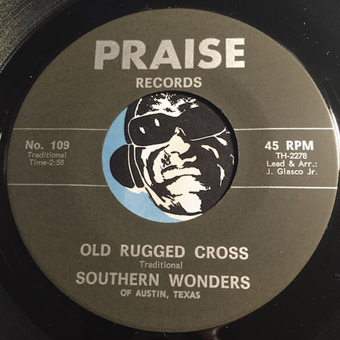 Southern Wonders - Old Rugged Cross b/w Time Has Made A Change - Praise #109 - Gospel Soul