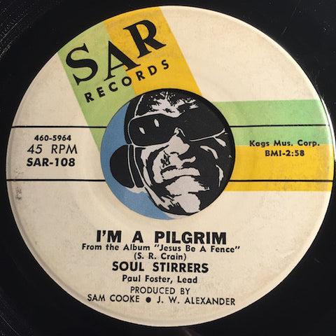Soul Stirrers - I'm A Pilgrim b/w Jesus Be A Fence Around Me - Sar #108 - Gospel Soul