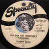 Tommy Bush - Put Our Get Together's Together b/w Just To Be There - Specialty #730 - R&B - Funk