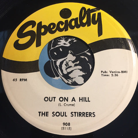 Soul Stirrers - Out On A Hill b/w The Love Of God - Specialty #908 - Gospel Soul