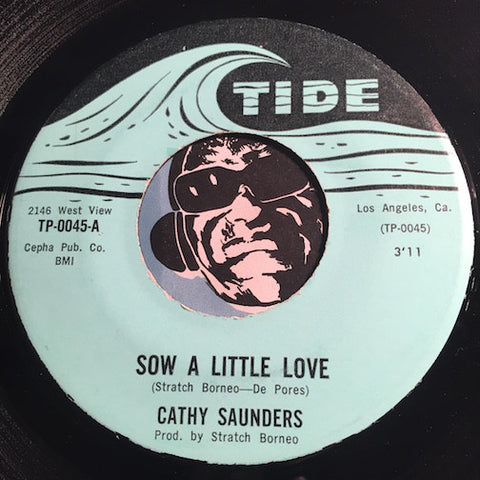Cathy Saunders - Sow A Little Love b/w This Angry World - Tide #0045 - Popcorn Soul