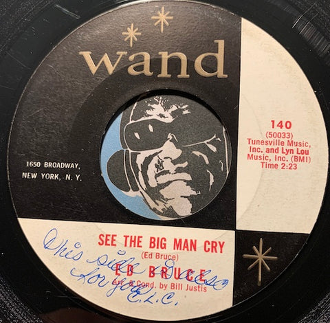 Ed Bruce - See The Big Man Cry b/w You Need A New Love - Wand #140 - Northern Soul - Popcorn Soul