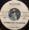 Lady Birds - A Girl Without A Boy b/w To Know Him Is To Love Him - Wickwire #13010 - Teen
