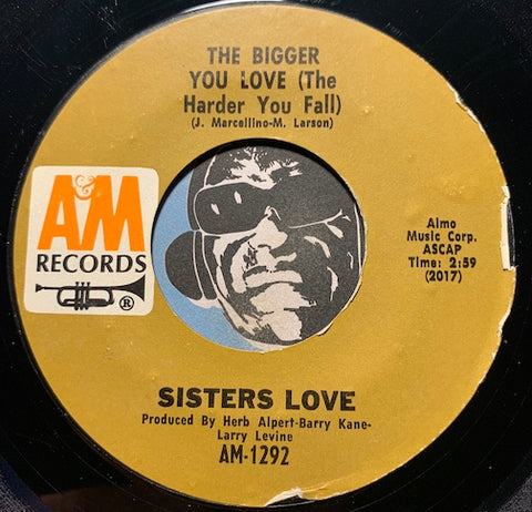 Sisters Love - The Bigger You Love (The Harder You Fall) b/w And This Is Love - A&M #1292 - R&B Soul
