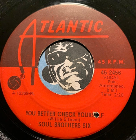 Soul Brothers Six - You Better Check Yourself b/w What Can You Do When You Ain't Got Nobody - Atlantic #2456 - Northern Soul