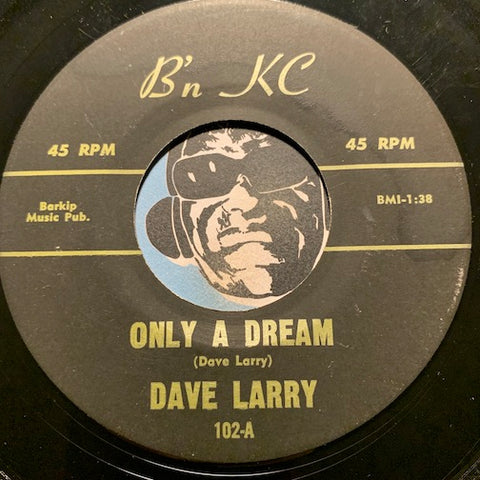 Dave Larry - Only A Dream b/w My Confession To You - B'n KC #102 - Teen