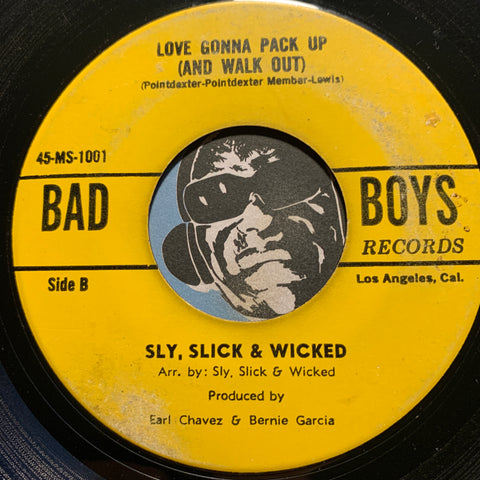 Sly Slick & Wicked - Love Gonna Pack Up (And Walk Out) b/w Confessin A Feelin - Bad Boys #1001 - Chicano Soul - Sweet Soul
