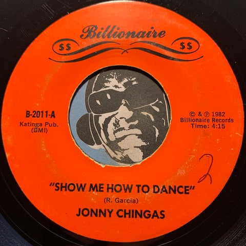 Jonny Chingas - Show Me How To Dance b/w I Want You To Have My Baby - Billionaire #2011 - Funk Disco - Chicano Soul