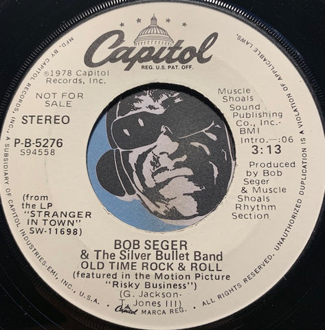 Bob Seger & Silver Bullet Band - Old Time Rock & Roll - b/w same - Capitol #5276 - Rock n Roll