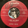 George Smith - Sometimes You Win When You Lose b/w I Must Be Crazy - Carolin #007 - R&B - R&B Blues