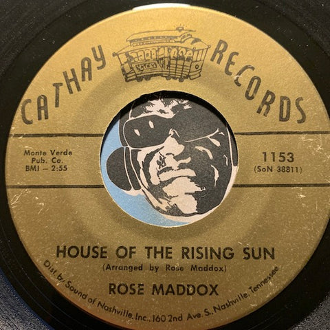 Rose Maddox - House Of The Rising Sun b/w What Good Will It Do - Cathay #1153 - Country