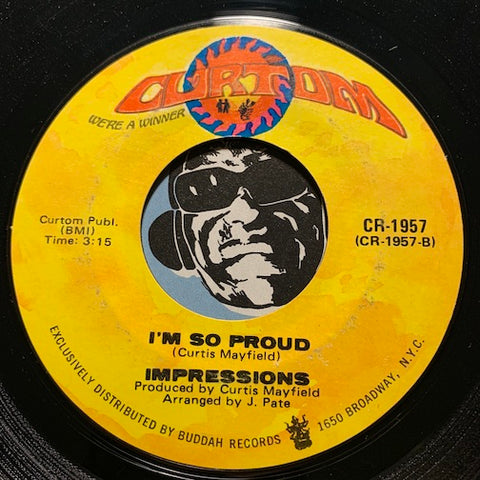 Impressions - I'm So Proud b/w Ain't Got Time - Curtom #1957 - Sweet Soul