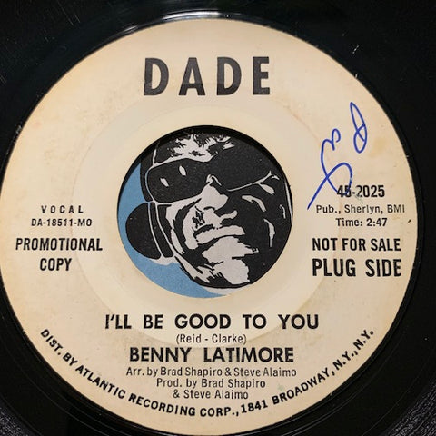 Benny Latimore - I'll Be Good To You b/w LIfe's Little Ups And Downs - Dade #2025 - Modern Soul - R&B Soul