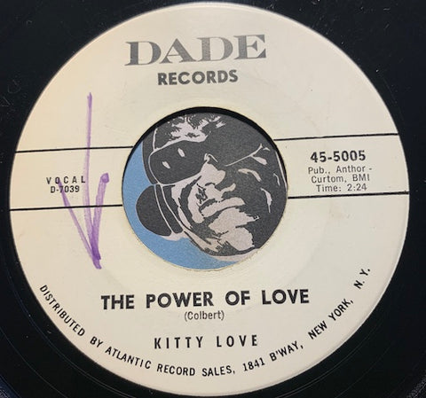Kitty Love - The Power Of Love b/w You Gotta Change - Dade #5005 - Popcorn Soul