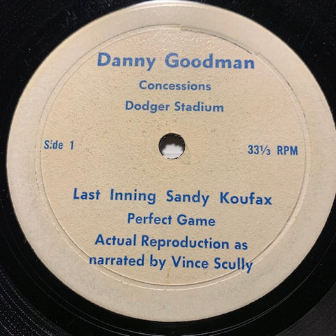 Vin Scully - Last Inning Sandy Koufax Perfect Game Actual Reproduction As Narrated By Vince Scully pt.1 b/w pt.2 - Danny Goodman Concessions no # - Novelty