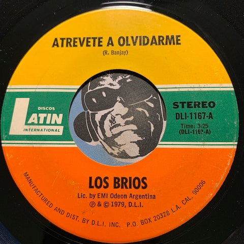 Los Brios - Atrevete A Olvidarme b/w Sera Que Nuestro Amor Se Termino - Discos Latin International #1167 - Latin