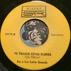 Jay y Los Latin Sounds - Te Traigo Estas Flores b/w Tu Tienes Que Vivir Conmigo - Discos S&R #10174 - Latin