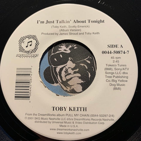 Toby Keith - I'm Just Talkin' About Tonight b/w I Wanna Talk About Me - Dreamworks #50874 - Country - 2000's