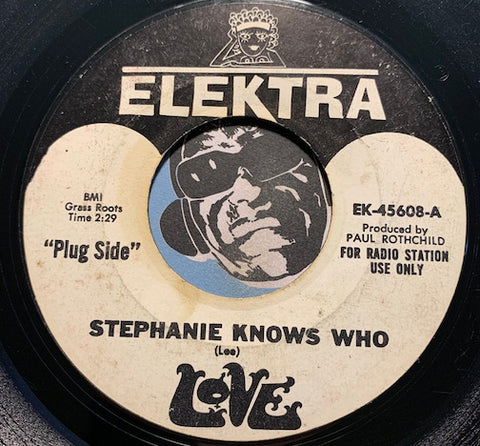 Love - Stephanie Knows Who b/w Orange Skies - Elektra #45608 - Psych Rock