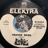 Love - Stephanie Knows Who b/w Orange Skies - Elektra #45608 - Psych Rock