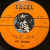 Ray Frazier - All My Love b/w Fat Mouth - Excel #112 - Doowop - R&B Soul