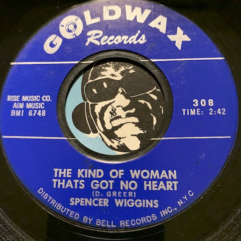 Spencer Wiggins - The Kind Of Woman That's Got No Heart b/w Take Me Just As I Am - Goldwax #308 - R&B Soul