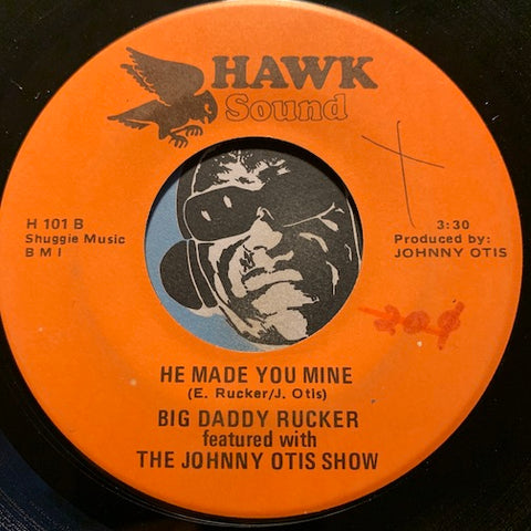 Big Daddy Rucker - He Made You Mine b/w This Is My Song - Hawk Sound #101 - R&B Soul - Blues